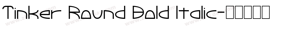 Tinker Round Bold Italic字体转换